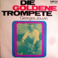 Die Goldene Trompete, Georges Jouvin, AMIGA, Vinyl-LP Dresden - Klotzsche Vorschau