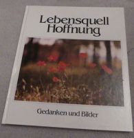 Buch "Lebensquell Hoffnung" Gedanken & Bilder Bayern - Eitting Vorschau