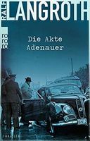 Ralf Langroth: Die Akte Adenauer + Ein Präsident verschwindet Aachen - Aachen-Mitte Vorschau