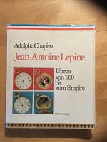 Adolph Chapiro Jean-Antoine Lepine Uhren von 1760 bis zum Empire Niedersachsen - Tostedt Vorschau