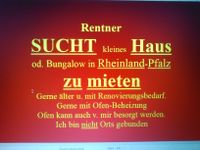 Rentner SUCHT kleines   HAUS    in Rheinland-Pfalz zu mieten Rheinland-Pfalz - Bescheid bei Hermeskeil Vorschau