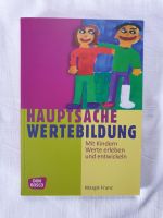 Hauptsache Wertebildung, Mit Kindern Werte erleben...Margit Franz Bayern - Augsburg Vorschau
