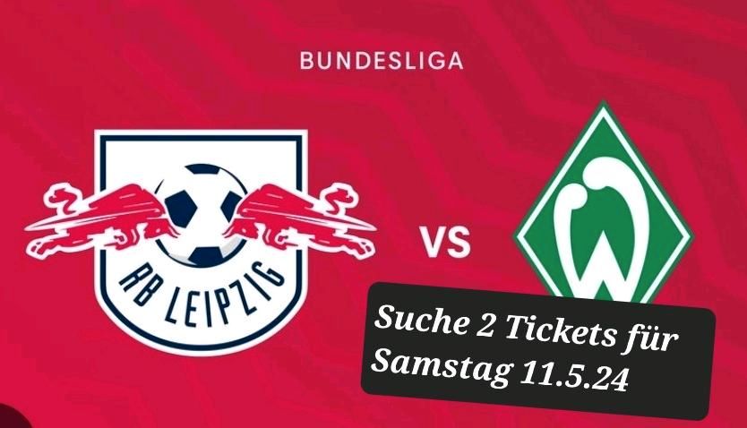 Suche 2 Tickets RBL vs. Werder 11.05.24 in Wutha-Farnroda