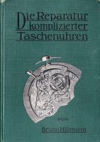 Die Reparatur komplizierter Taschenuhren, Bruno Hillmann (1911) Baden-Württemberg - Neudenau  Vorschau