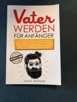 Vater werden für Anfänger Jonas Weidner Niedersachsen - Wolfenbüttel Vorschau