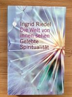 Ingrid Riedel: Die Welt von innen sehen - Gelebte Spiritualität Berlin - Reinickendorf Vorschau