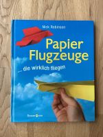 Nick Robinson Papier Flugzeuge …die wirklich fliegen Baden-Württemberg - Singen Vorschau