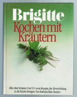 Brigitte - Kochen mit Kräutern: Alles über Kräuter ... Hessen - Darmstadt Vorschau