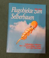 Flugobjekte zum Selberbauen Bastelbuch Drachen, Bumerangs, Papie Berlin - Köpenick Vorschau