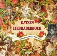 Katzenliebhaberbuch: Richtig ernähren, liebevoll verwöhnen Niedersachsen - Asendorf (bei Bruchhausen-Vilsen) Vorschau