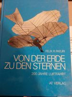 Von der Erde zu den Sternen, 200 Jahre Luftfahrt Paturi, Felix R. Bayern - Rosenheim Vorschau