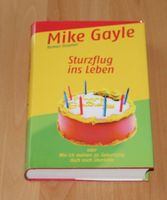 Sturzflug ins Leben ein Roman von Mike Gayle (HC) Schleswig-Holstein - Osterrönfeld Vorschau