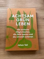 Buch „Achtsam grün leben“ von Johan Tell Baden-Württemberg - Freiburg im Breisgau Vorschau