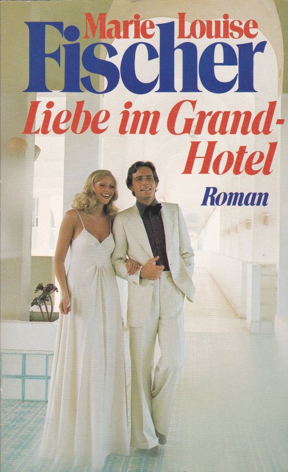 Liebe im Grand-Hotel von Marie Louise Fischer in Regensburg