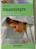 Hausrezepte, bewährtes Heilwissen gegen alltägliche Beschwerden Bayern - Weißenburg in Bayern Vorschau