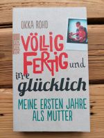 Buch 'Völlig fertig und irre glücklich' von Okka Rohd Sachsen - Markranstädt Vorschau