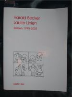 BUCH HARALD BECKER- LAUTER LINIEN- SKIZZEN-1995- 2003- NEUP. 22 € Hessen - Zwingenberg Vorschau