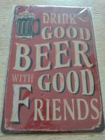 Blechschild Drink good Beer with good Friends Bier Bar Partykelle Niedersachsen - Hemmingen Vorschau