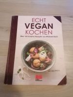 Michael Koch - Echt vegan kochen / Veganes Kochbuch Schleswig-Holstein - Kiel Vorschau