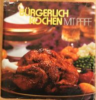Bürgerlich kochen mit Pfiff / Rezepte aus der Burda-Versuchsküche Rheinland-Pfalz - Lingenfeld Vorschau
