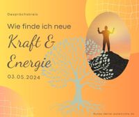 Wie finde ich neue Kraft und Energie? - Gesprächskreis Bayern - Wittibreut Vorschau