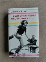 Carmen Korn - Zwischen Heute Und Morgen (Gebundenes Buch) Hannover - Misburg-Anderten Vorschau