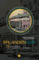 ErlangenNOIR - 12 Geschichten über Erlangens düstere Seiten Nürnberg (Mittelfr) - Südstadt Vorschau