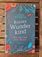 Wünsch, Lydia: Rosies Wunderkind - Über die Liebe einer Mutter - München - Milbertshofen - Am Hart Vorschau