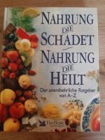 Ratgeber: Nahrung die schadet, Nahrung die heilt Baden-Württemberg - Durmersheim Vorschau