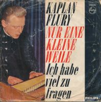 Kaplan Flury - Nur eine kleine Weile / Ich habe viel zu fragen Baden-Württemberg - Reichenau Vorschau