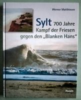 Matthiesen - Sylt 700 Jahre Kampf der Friesen gegen den Blanken.. Niedersachsen - Weyhausen Vorschau