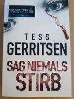 Tess Gerritsen - Sag niemals stirb Thriller Nordrhein-Westfalen - Bergisch Gladbach Vorschau