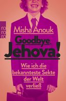 Goodbye, Jehova!: Wie ich die bekannteste Sekte der Welt verließ Baden-Württemberg - Gengenbach Vorschau