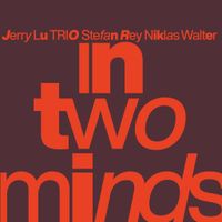 Jerry Lu Trio / Stefan Rey / Niklas Walter: "In Two Minds" / ovp Elberfeld - Elberfeld-West Vorschau