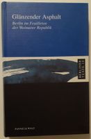Glänzender Asphalt. Berlin im Feuilleton der Weimarer Republik Friedrichshain-Kreuzberg - Friedrichshain Vorschau