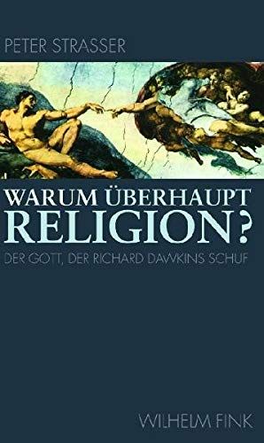 Warum überhaupt Religion?: Der Gott der Richard Dawkins schuf in Berlin