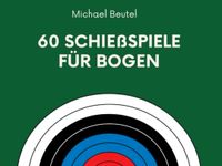 60 Schießspiele für Bogen - Bogenschießen Schützenverein Fita Bayern - Oettingen in Bayern Vorschau