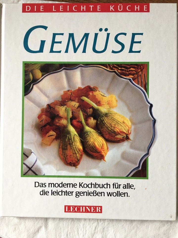 Die leichte Gemüseküche, Das moderne Kochbuch für alle die leicht in Tuntenhausen