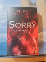 "Sorrry. Ich habe es nur für dich getan" von Bianca Iosivoni Hessen - Groß-Rohrheim Vorschau