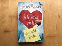 Gaby Hauptmann: Ich liebe dich, aber nicht heute (Taschenbuch) Nordrhein-Westfalen - Hilden Vorschau