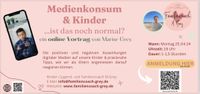 ❤️MEDIENKONSUM BEI KIDS - KOSTENLOSER ONLINE VORTRAG❤️ Kreis Pinneberg - Wedel Vorschau