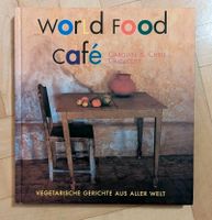 Kochbuch: World Food Cafe - Vegetarische Gerichte aus aller Welt Hessen - Ginsheim-Gustavsburg Vorschau