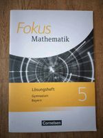 Fokus Mathe 5, Gymn. Bayern, Lösungsheft Bayern - Buckenhof Mittelfranken Vorschau