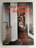 Wer putzt die Schweiz? Buch von M.Pletscher + M.Bachmann; Neu Baden-Württemberg - Lottstetten Vorschau