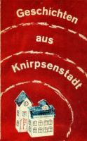 Geschichten aus Knirpsenstadt - DDR 1971 - Christel Wenzlaff München - Bogenhausen Vorschau