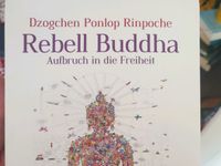Rebell Buddha-Aufbruch in die Freiheit von Dzogchen Panlop Nordrhein-Westfalen - Hagen Vorschau