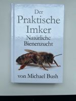 Der Praktische Imker. Natürliche Bienenzucht von Michael Bush. Aachen - Aachen-Mitte Vorschau