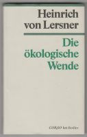 Die ökologische Wende Heinrich von Lersner 1. Aufl. Lebensgrundla Sachsen-Anhalt - Bad Kösen Vorschau