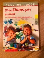 Buch „Ohne Chaos geht es nicht“ von Jan-Uwe Rogge Baden-Württemberg - Kirchheim am Neckar Vorschau