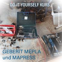 DO IT YOURSELF KURS: "Alles zu Geberit MEPLA und MAPRESS" Bayern - Rettenberg Vorschau